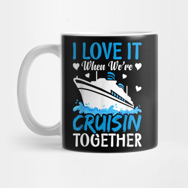 I Love It When We're Cruising Together Family Trip Cruise by rhazi mode plagget